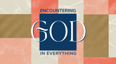 encountering-god-in-everything-sermon-series